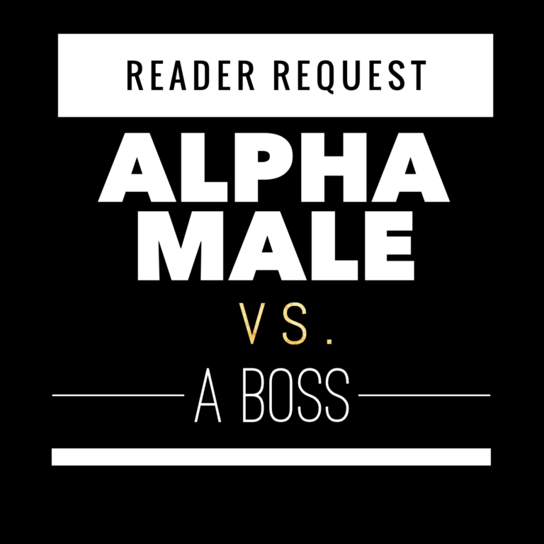 Reader Request | Alpha Male VS. a Boss