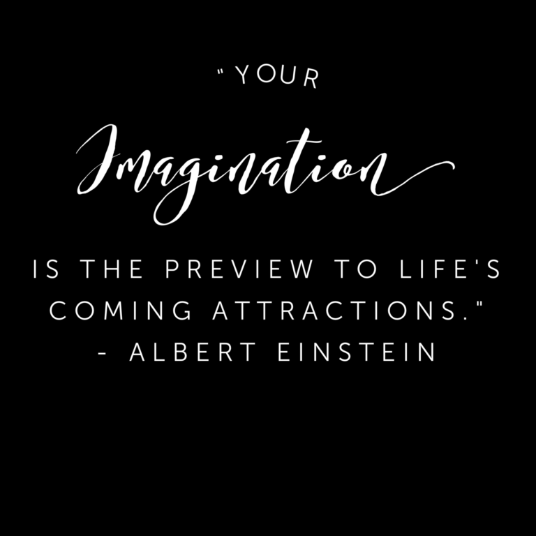 Imagination is life's preview