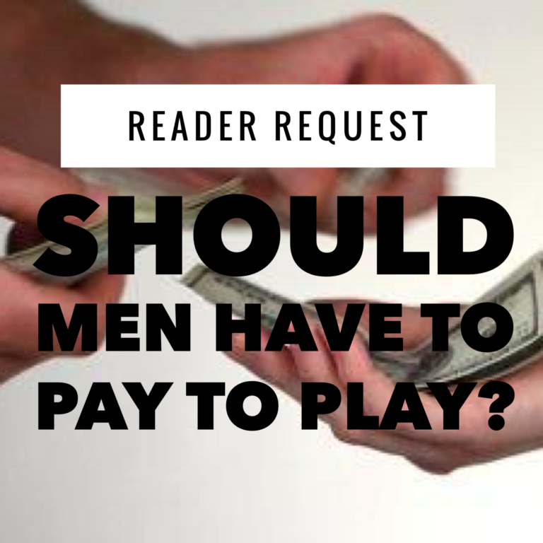 Reader Request | Should Men Have to Pay to Play?