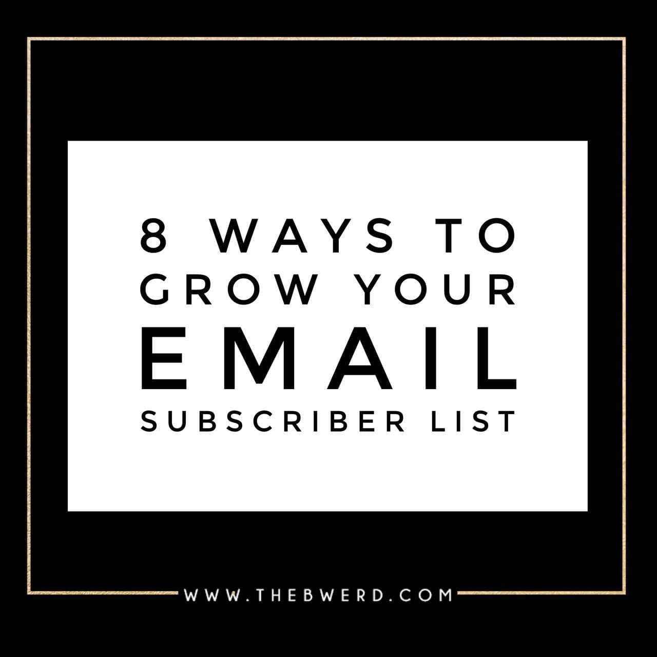 8 Ways to Grow Your Email Subscriber List | The B Werd
