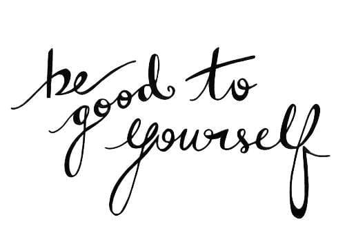 Be good to yourself quote
